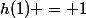 h(1) = 1