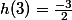 h(3)=\frac{-3}{2}