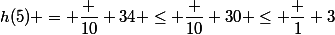 h(5) = \dfrac {10} {34} \le \dfrac {10} {30} \le \dfrac 1 3