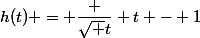 h(t) = \dfrac {\sqrt t} {t - 1}