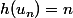 h(u_n)=n