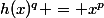 h(x)^q = x^p