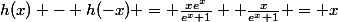 h(x) - h(-x) = \frac{xe^x}{e^x+1}+ \frac{x}{e^x+1} = x