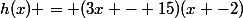 h(x) = (3x - 15)(x -2)