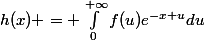 h(x) = \int_{0}^{+\infty}{f(u)e^{-x u}du}
