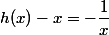 h(x)-x=-\dfrac{1}{x}