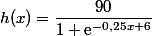 h(x)=\dfrac{90}{1+\text{e}^{-0,25x+6}}