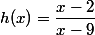 h(x)=\dfrac{x-2}{x-9}
