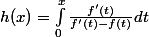 h(x)=\int_0^x\frac{f'(t)}{f'(t)-f(t)}dt