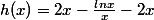 h(x)=2x-\frac{lnx}{x}-2x