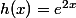 h(x)=e^{2x}