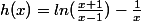 h(x)=ln(\frac{x+1}{x-1})-\frac{1}{x}