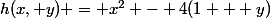 h(x, y) = x^2 - 4(1 + y)