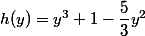 h(y)=y^3+1-\dfrac53y^2