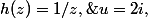 h(z)=1/z,\;u=2i,\;v=i