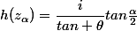 h(z_\alpha)=\dfrac{i}{tan \theta}tan\frac{\alpha}{2}