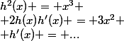 h^2(x) = x^3
 \\ 2h(x)h'(x) = 3x^2
 \\ h'(x) = ...