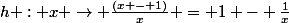 h : x \rightarrow \frac{(x - 1)}{x} = 1 - \frac{1}{x}