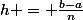 h = \frac{b-a}{n}