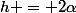 h = 2\alpha