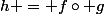 h = f\circ g