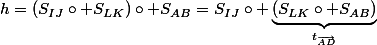 h=(S_{IJ}\circ S_{LK})\circ S_{AB}=S_{IJ}\circ \underbrace{(S_{LK}\circ S_{AB})}_{t_{\vec{AD}}}