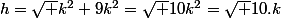 h=\sqrt {k^2+9k^2}=\sqrt {10k^2}=\sqrt {10}.k