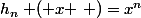 h_{n}\left ( x \right )=x^{n}
