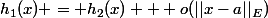 h_1(x) = h_2(x) + o(||x-a||_E)