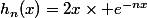 h_n(x)=2x\times e^{-{nx}}