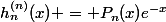 h_n^{(n)}(x) = P_n(x)e^{-x}