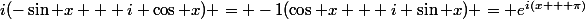 i(-\sin x + i \cos x) = -1(\cos x + i \sin x) = e^{i(x + \pi)}