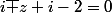i\overline z+i-2=0