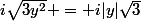 i\sqrt{3y^2} = i|y|\sqrt{3}