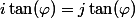 i\tan(\varphi)=j\tan(\varphi)