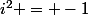 i^2 = -1