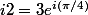 i2=3e^{i(\pi/4)}