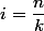 i=\dfrac{n}{k}