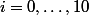 i=0,\ldots,10