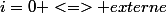 i=0 <=> externe