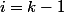 i=k-1