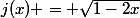 j(x) = \sqrt{1-2x}