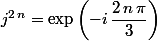 j^{2\,n}=\exp\left(-i\,\dfrac{2\,n\,\pi}{3}\right)
