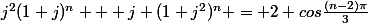 j^{2}(1+j)^{n} + j (1+j^{2})^{n} = 2 cos\frac{(n-2)\pi}{3}