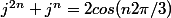 j^{2n}+j^n=2cos(n2\pi/3)