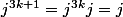 j^{3k+1}=j^{3k}j=j