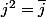 j^2=\bar{j}