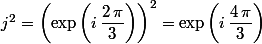 j^2=\left(\exp\left(i\,\dfrac{2\,\pi}{3}\right)\right)^2=\exp\left(i\,\dfrac{4\,\pi}{3}\right)