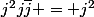 j^2j\bar{j} = j^2