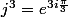 j^3=e^{3i\frac{\pi}{3}}